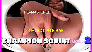 Champion Squirt Vol. 2 Extreme Ebony Squirting Re-mastered